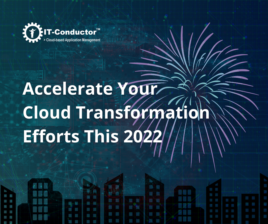 Accelerate Your Cloud Transformation Efforts This 2022