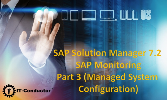 SAP Solution Manager 7.2 Part 3 - Managed System Configuration