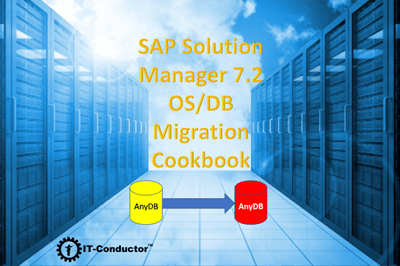 SAP Solution Manager 7.2 OS/DB Migration Cookbook by IT-Conductor SAP Solution Manager 7.2 OS/DB Migration Cookbook by IT-Conductor