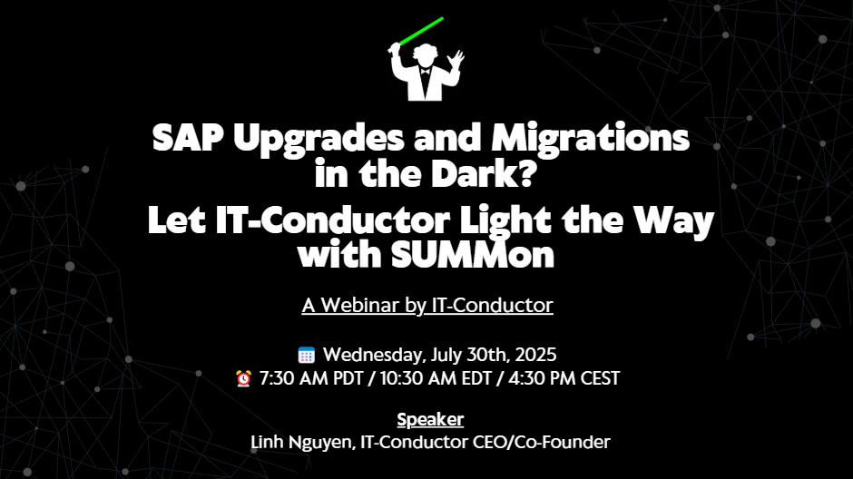 SAP Upgrades and Migrations in the Dark? Let IT-Conductor Light the Way with SUMMon
