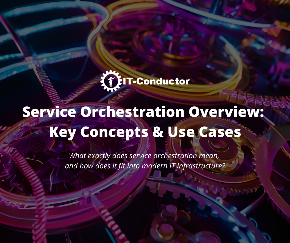 Service Orchestration Overview: Key Concepts & Use Cases